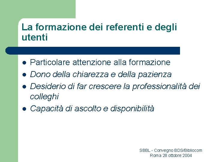 La formazione dei referenti e degli utenti l l Particolare attenzione alla formazione Dono