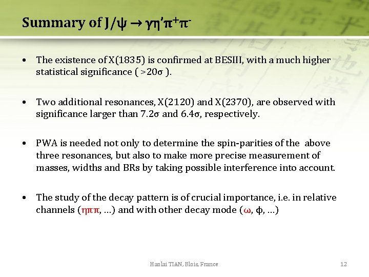 Summary of J/ψ → γη’π+π • The existence of X(1835) is confirmed at BESIII, Summary of J/ψ → γη’π+π • The existence of X(1835) is confirmed at BESIII,