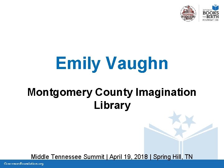 Emily Vaughn Montgomery County Imagination Library Middle Tennessee Summit | April 19, 2018 |