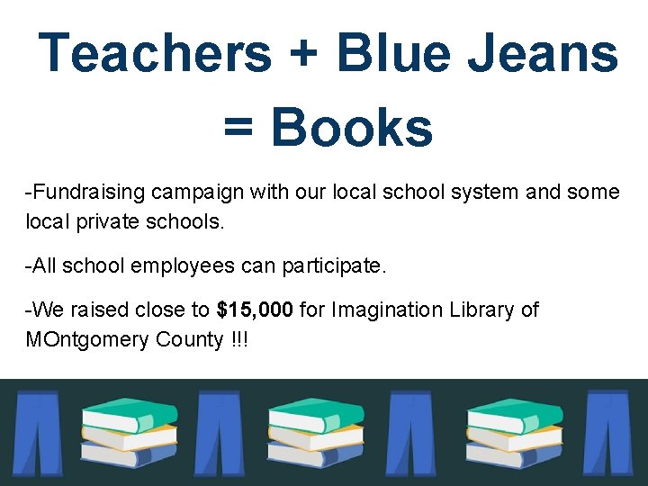 Teachers + Blue Jeans = Books -Fundraising campaign with our local school system and