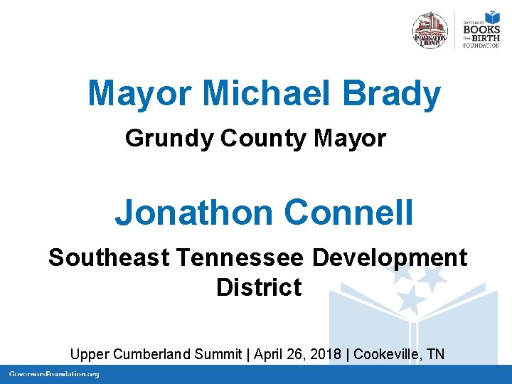 Mayor Michael Brady Grundy County Mayor Jonathon Connell Southeast Tennessee Development District Upper Cumberland