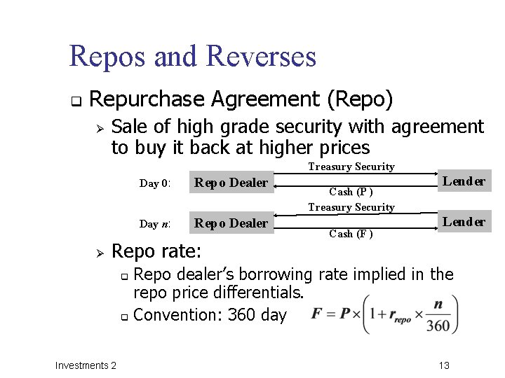 Repos and Reverses q Repurchase Agreement (Repo) Ø Sale of high grade security with