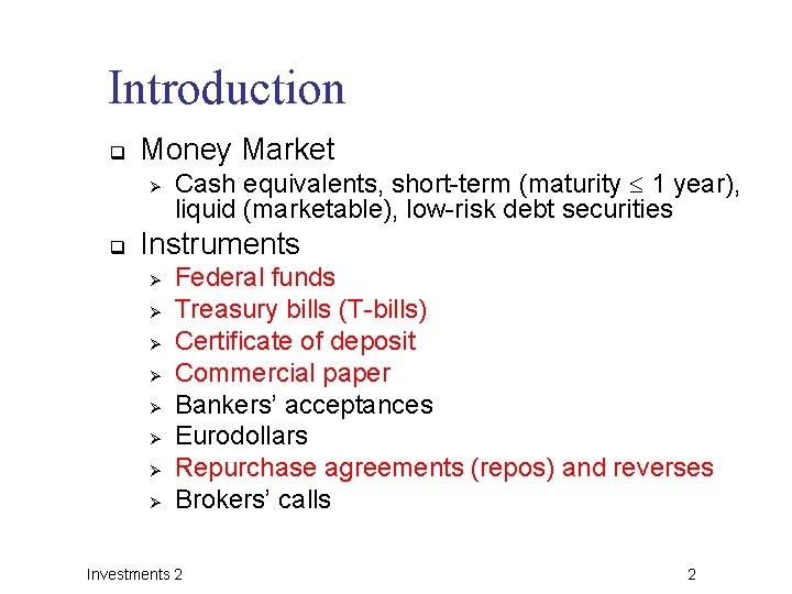 Introduction q Money Market Ø q Cash equivalents, short-term (maturity 1 year), liquid (marketable),