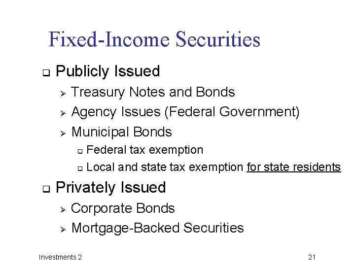 Fixed-Income Securities q Publicly Issued Ø Ø Ø Treasury Notes and Bonds Agency Issues