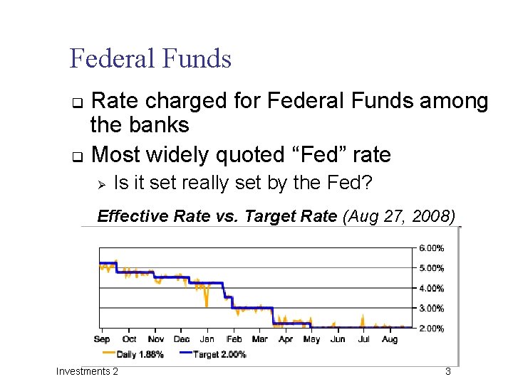 Federal Funds Rate charged for Federal Funds among the banks q Most widely quoted