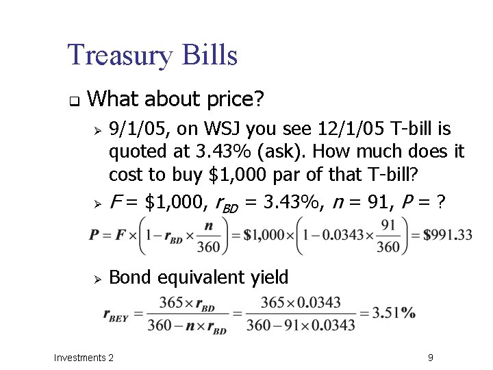 Treasury Bills q What about price? Ø 9/1/05, on WSJ you see 12/1/05 T-bill