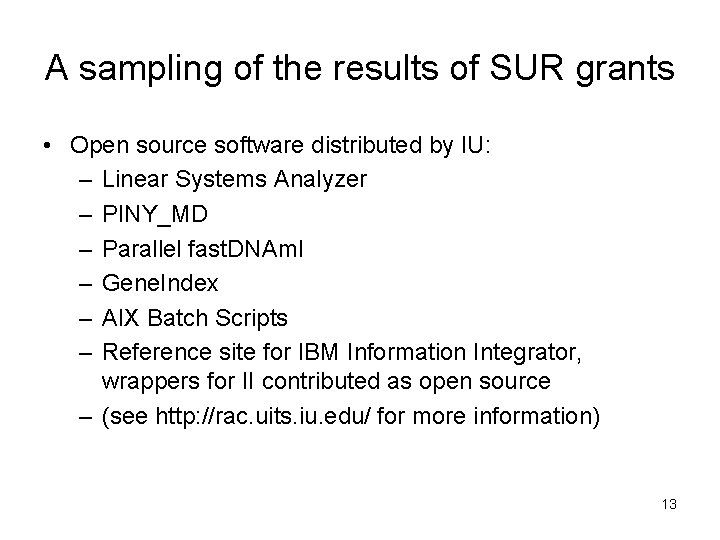 A sampling of the results of SUR grants • Open source software distributed by