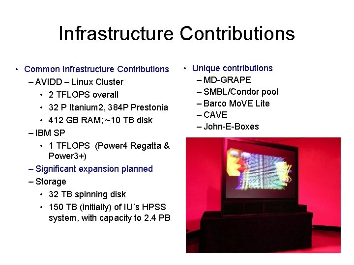 Infrastructure Contributions • Common Infrastructure Contributions – AVIDD – Linux Cluster • 2 TFLOPS