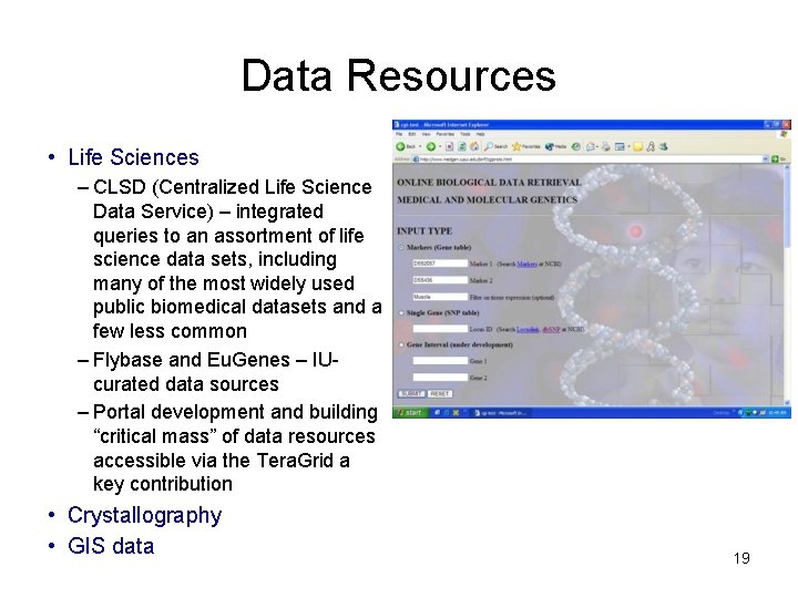 Data Resources • Life Sciences – CLSD (Centralized Life Science Data Service) – integrated