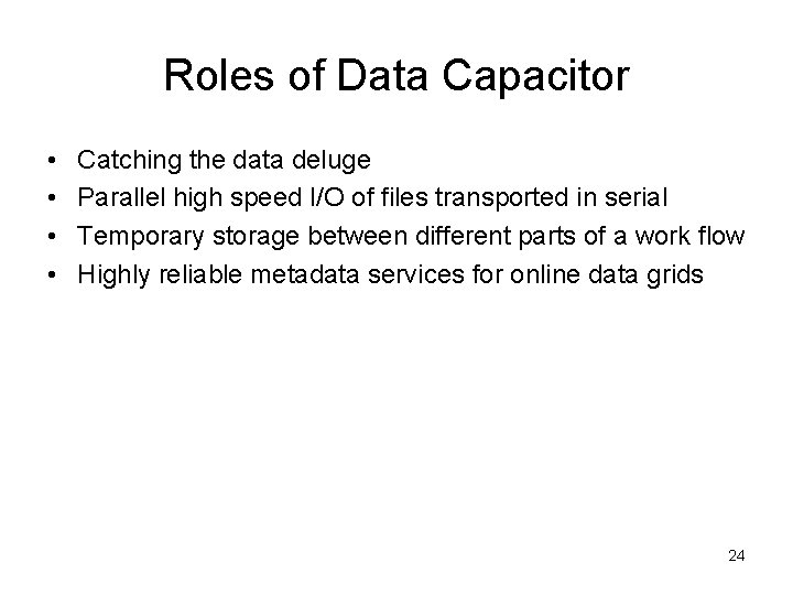 Roles of Data Capacitor • • Catching the data deluge Parallel high speed I/O