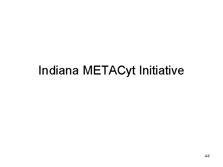 Indiana METACyt Initiative 44 