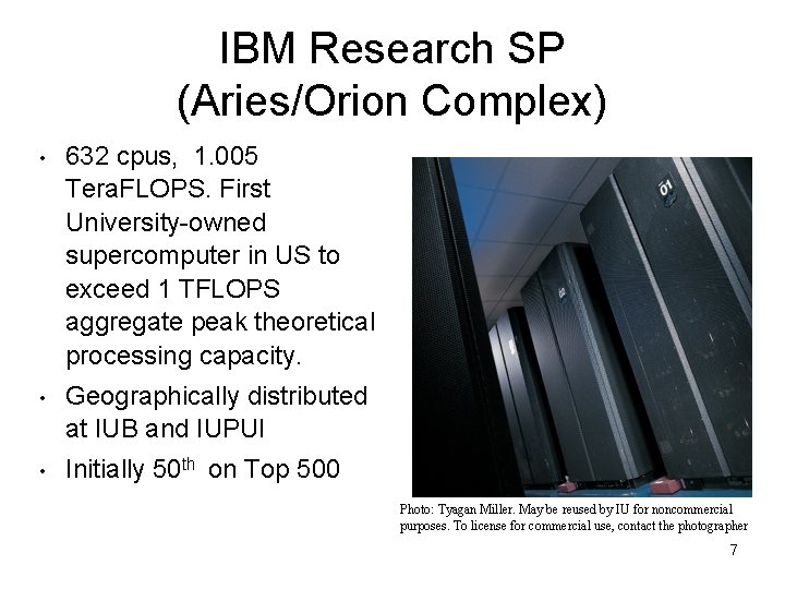 IBM Research SP (Aries/Orion Complex) • 632 cpus, 1. 005 Tera. FLOPS. First University-owned