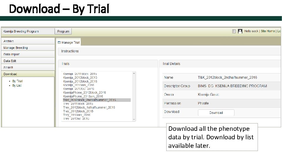 Download – By Trial Download all the phenotype data by trial. Download by list