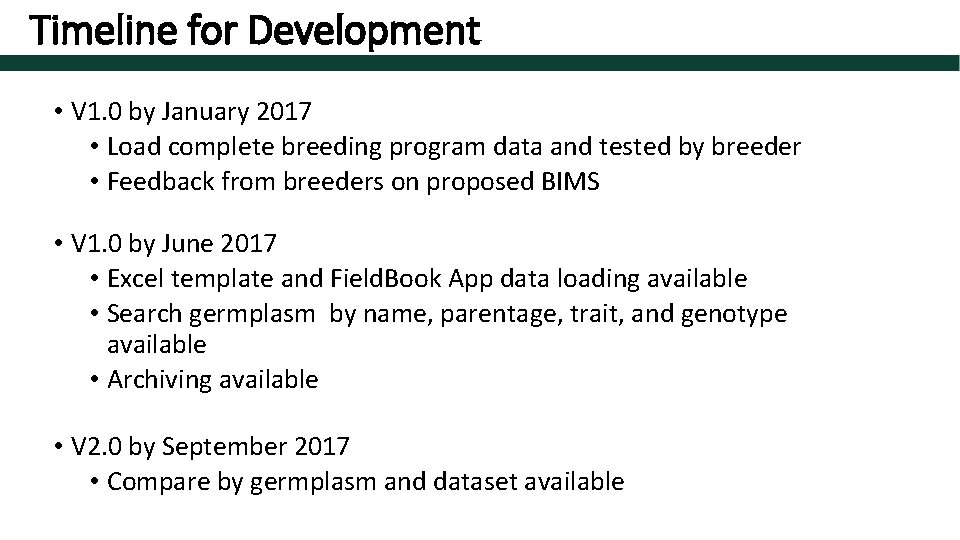 Timeline for Development • V 1. 0 by January 2017 • Load complete breeding
