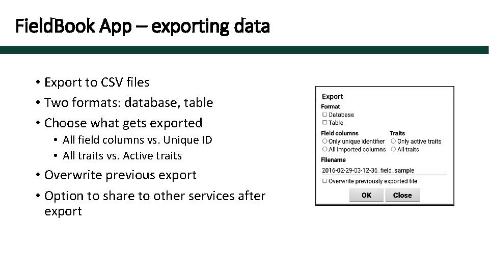 Field. Book App – exporting data • Export to CSV files • Two formats: