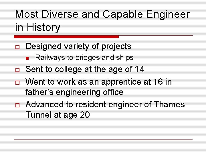 Most Diverse and Capable Engineer in History o Designed variety of projects n o