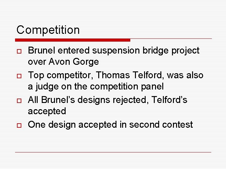 Competition o o Brunel entered suspension bridge project over Avon Gorge Top competitor, Thomas