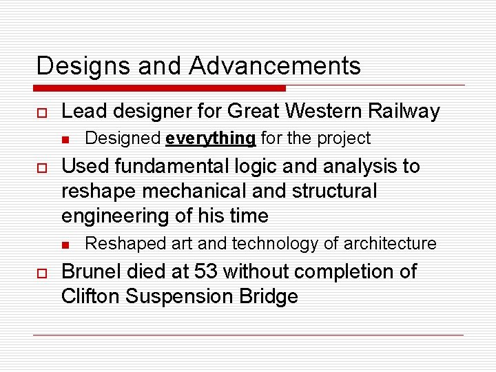 Designs and Advancements o Lead designer for Great Western Railway n o Used fundamental