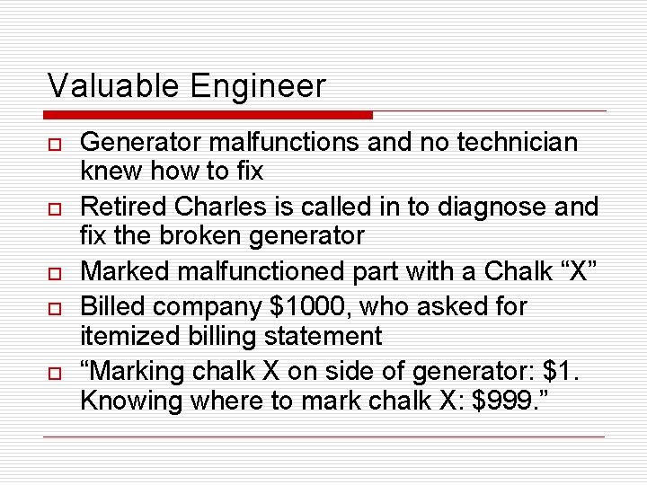 Valuable Engineer o o o Generator malfunctions and no technician knew how to fix