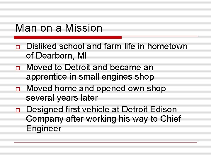 Man on a Mission o o Disliked school and farm life in hometown of