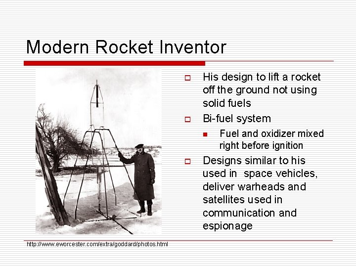 Modern Rocket Inventor o o His design to lift a rocket off the ground