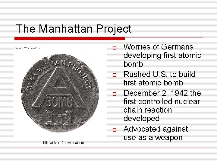 The Manhattan Project o o http: //ffden-2. phys. uaf. edu Worries of Germans developing