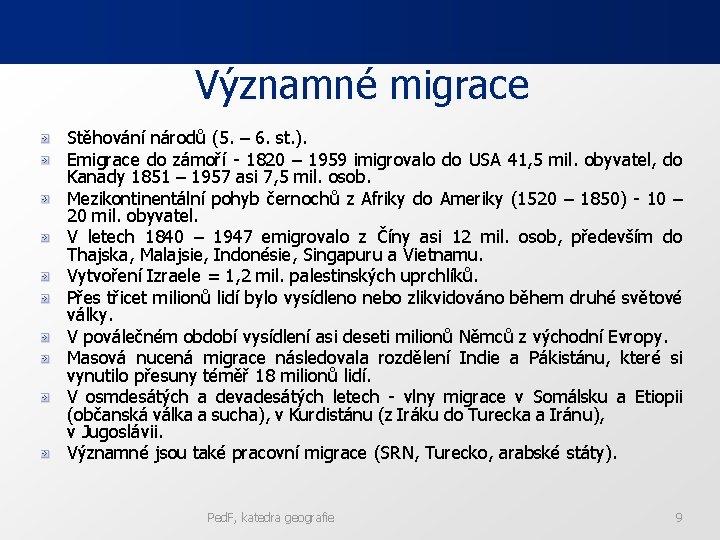 Významné migrace Stěhování národů (5. – 6. st. ). Emigrace do zámoří - 1820