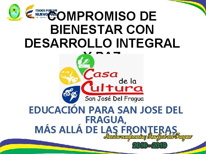 COMPROMISO DE BIENESTAR CON DESARROLLO INTEGRAL Y PAZ EDUCACIÓN PARA SAN JOSE DEL FRAGUA,