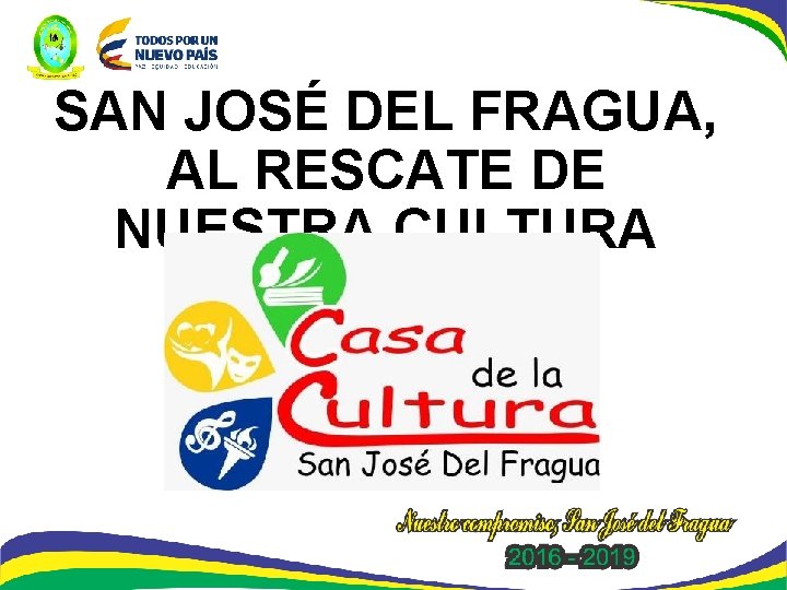 SAN JOSÉ DEL FRAGUA, AL RESCATE DE NUESTRA CULTURA 