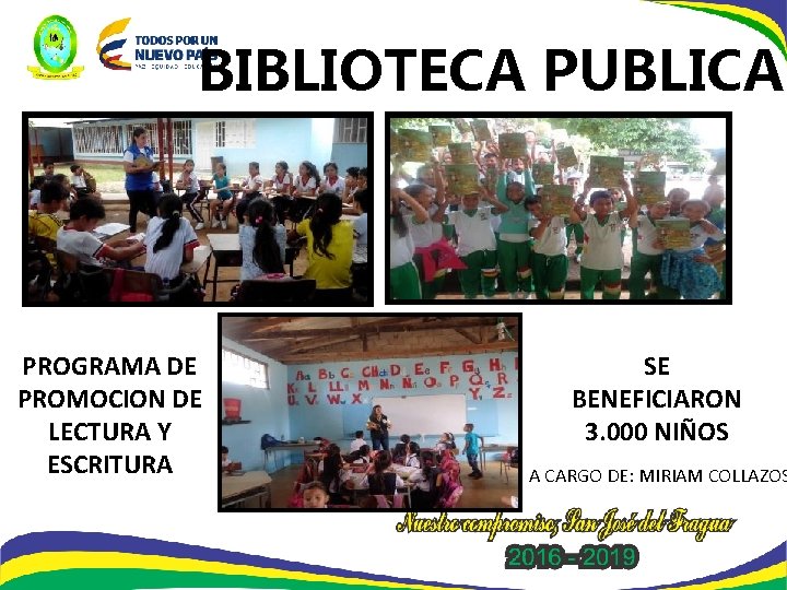 BIBLIOTECA PUBLICA PROGRAMA DE PROMOCION DE LECTURA Y ESCRITURA SE BENEFICIARON 3. 000 NIÑOS
