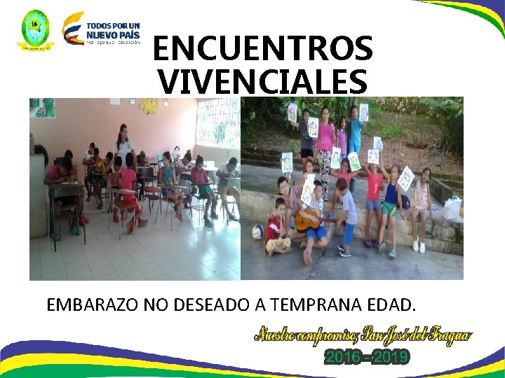 ENCUENTROS VIVENCIALES EMBARAZO NO DESEADO A TEMPRANA EDAD. 
