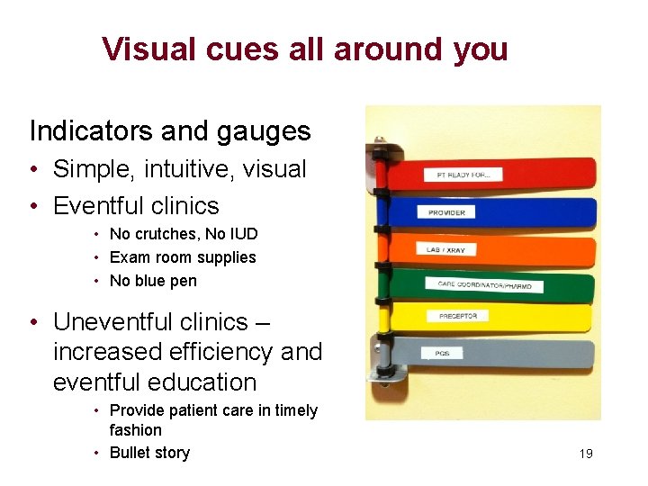 Visual cues all around you Indicators and gauges • Simple, intuitive, visual • Eventful