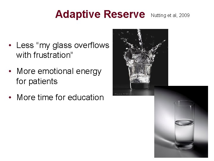 Adaptive Reserve Nutting et al, 2009 • Less “my glass overflows with frustration” •