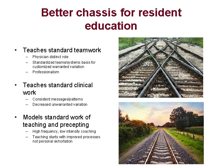 Better chassis for resident education • Teaches standard teamwork – – – Physician distinct