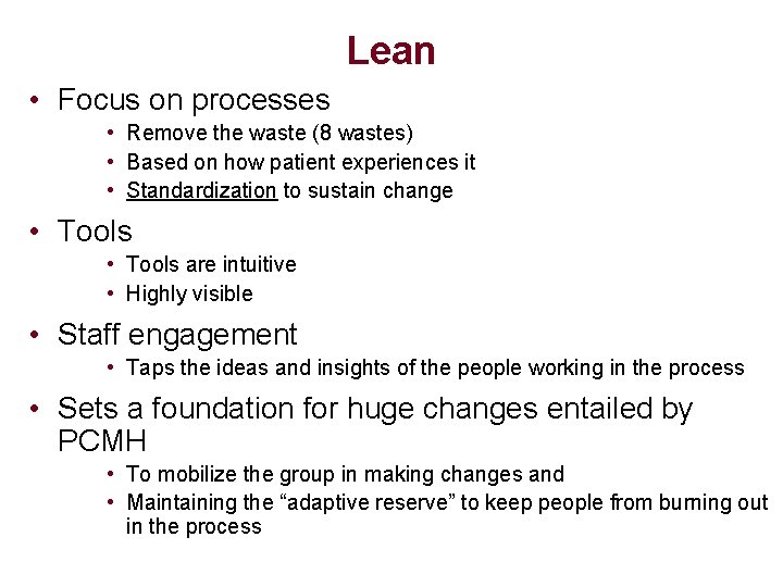 Lean • Focus on processes • Remove the waste (8 wastes) • Based on
