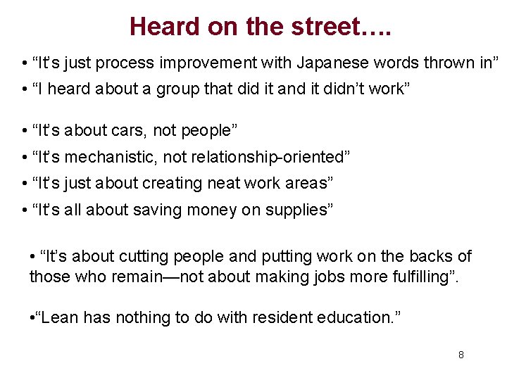 Heard on the street…. • “It’s just process improvement with Japanese words thrown in”