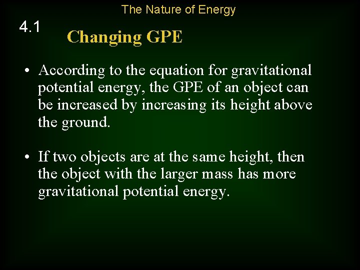 The Nature of Energy 4. 1 Changing GPE • According to the equation for