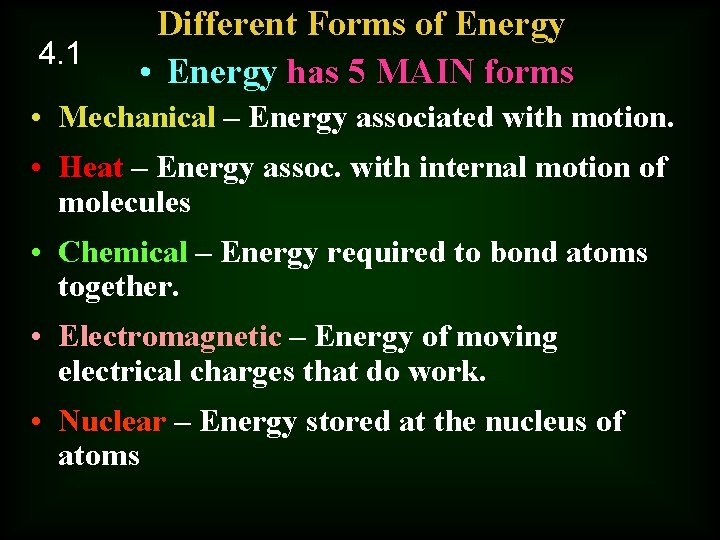 4. 1 Different Forms of Energy • Energy has 5 MAIN forms • Mechanical