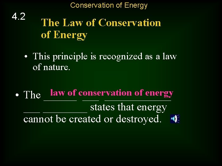 Conservation of Energy 4. 2 The Law of Conservation of Energy • This principle
