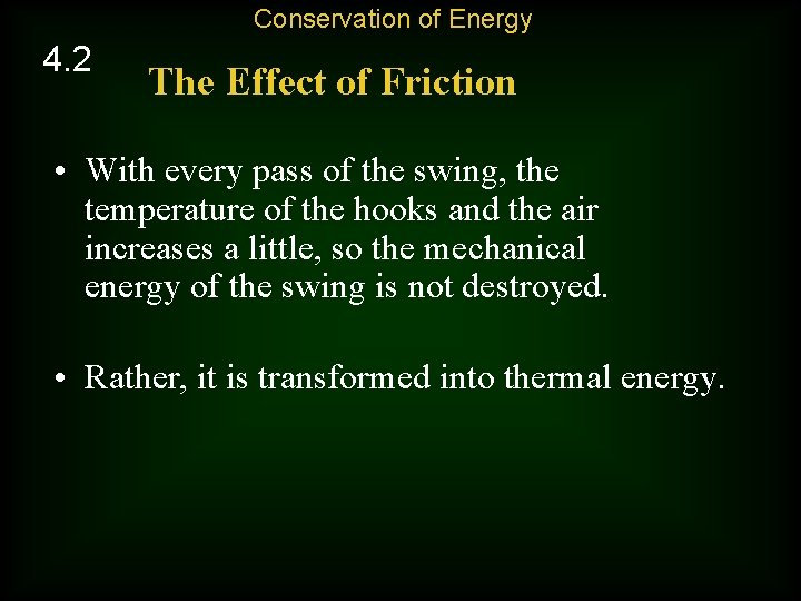 Conservation of Energy 4. 2 The Effect of Friction • With every pass of