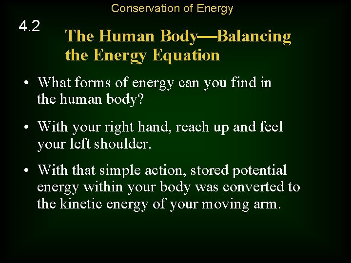 Conservation of Energy 4. 2 The Human Body Balancing the Energy Equation • What