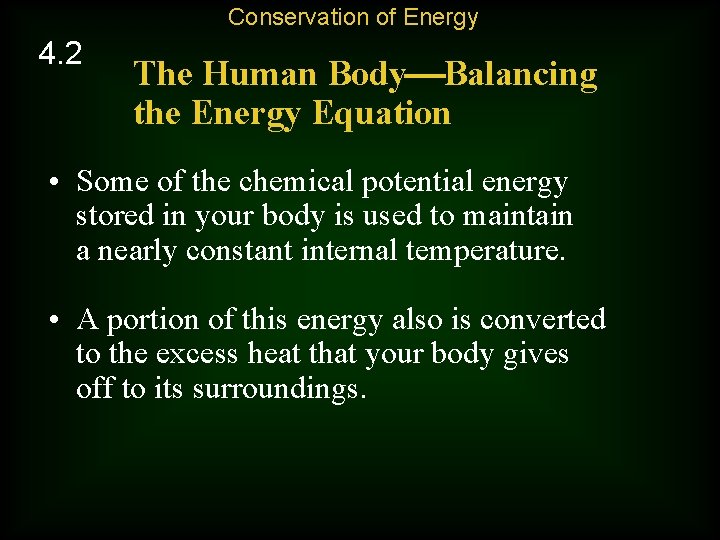 Conservation of Energy 4. 2 The Human Body Balancing the Energy Equation • Some