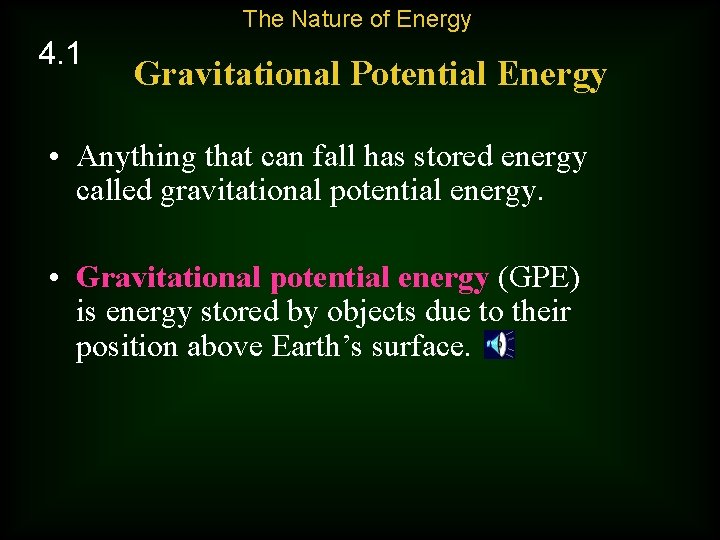 The Nature of Energy 4. 1 Gravitational Potential Energy • Anything that can fall