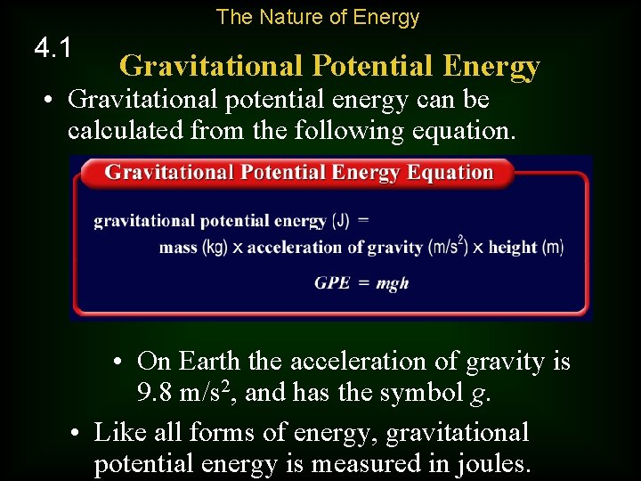 The Nature of Energy 4. 1 Gravitational Potential Energy • Gravitational potential energy can