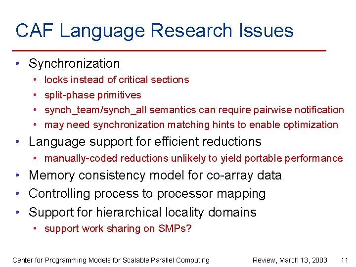 CAF Language Research Issues • Synchronization • • locks instead of critical sections split-phase