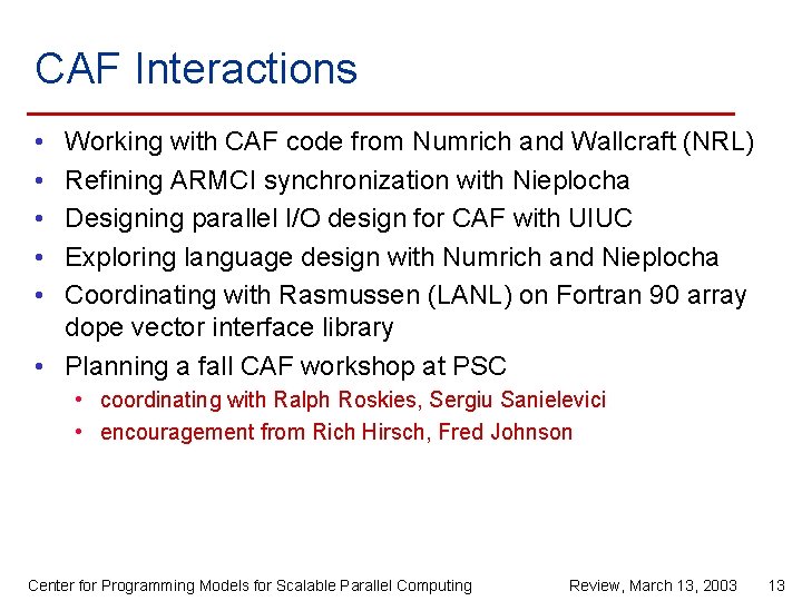 CAF Interactions • • • Working with CAF code from Numrich and Wallcraft (NRL)