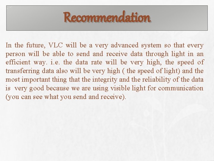 Recommendation In the future, VLC will be a very advanced system so that every