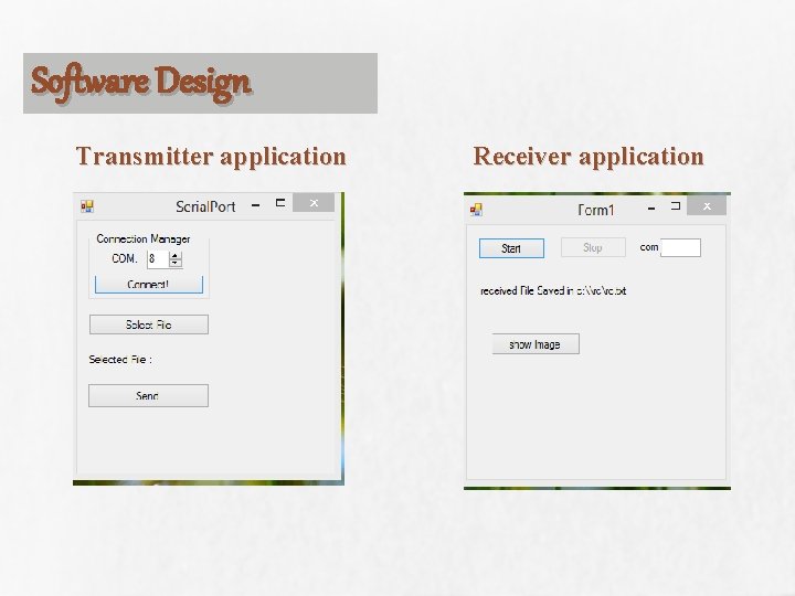 Software Design Transmitter application Receiver application 