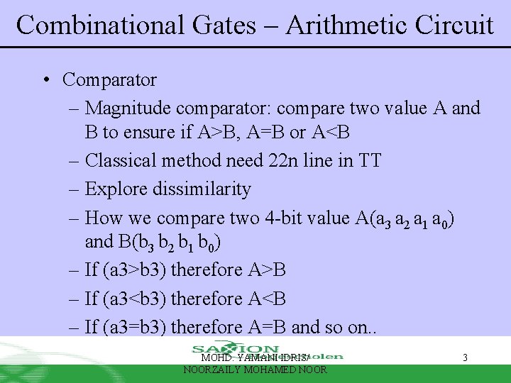 Combinational Gates – Arithmetic Circuit • Comparator – Magnitude comparator: compare two value A Combinational Gates – Arithmetic Circuit • Comparator – Magnitude comparator: compare two value A
