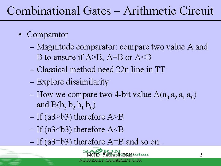 Combinational Gates – Arithmetic Circuit • Comparator – Magnitude comparator: compare two value A